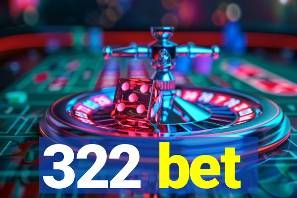 322 bet